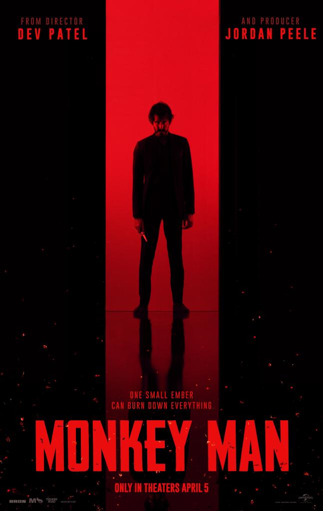 Promotional poster for "Monkey Man." From director Dev Patel and producer Jordan Peele. Tagline: "One small ember can burn down everything." Only in theaters April 5. It shows a man (Dev Patel as the protagonist) standing in a black suit holding a knife with red light behind him highlighting the middle third of the page while either side is black, but with small red embers going up unevenly and naturally on both sides.